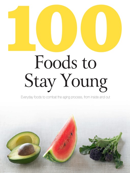Title details for 100 Foods to Stay Young by Love Food Editors - Available